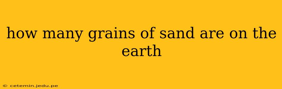 how many grains of sand are on the earth