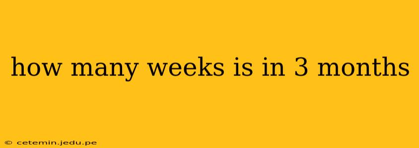 how many weeks is in 3 months