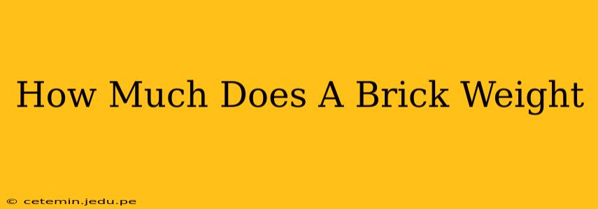 How Much Does A Brick Weight