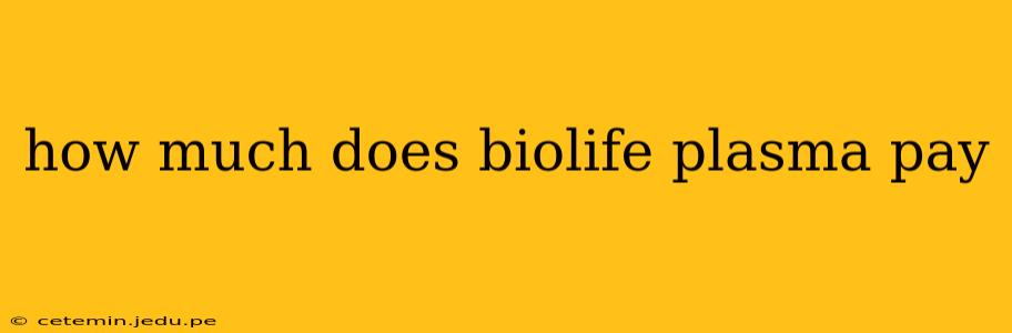 how much does biolife plasma pay