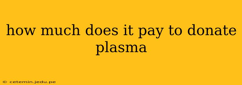 how much does it pay to donate plasma