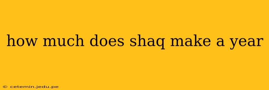 how much does shaq make a year
