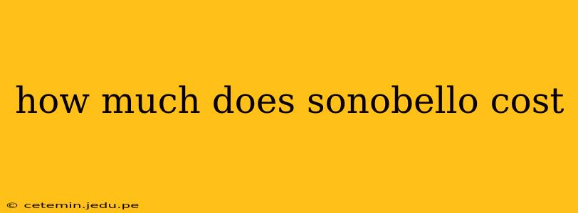 how much does sonobello cost