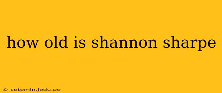 how old is shannon sharpe