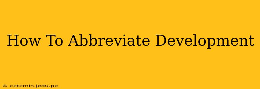 How To Abbreviate Development