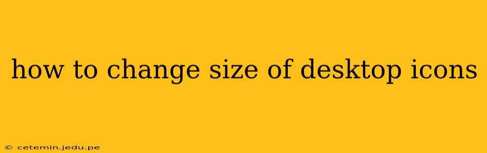 how to change size of desktop icons