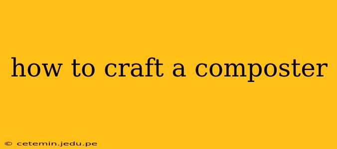 how to craft a composter