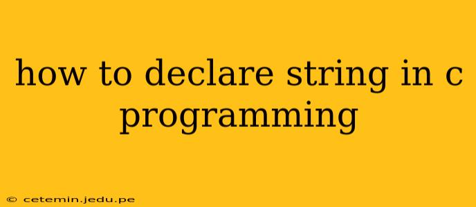 how to declare string in c programming