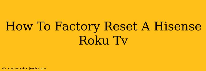 How To Factory Reset A Hisense Roku Tv