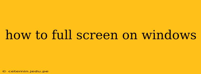 how to full screen on windows