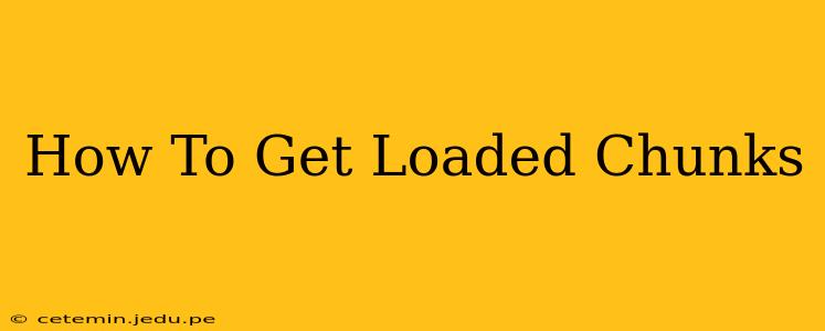 How To Get Loaded Chunks