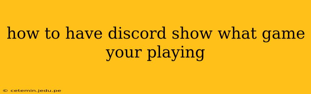how to have discord show what game your playing