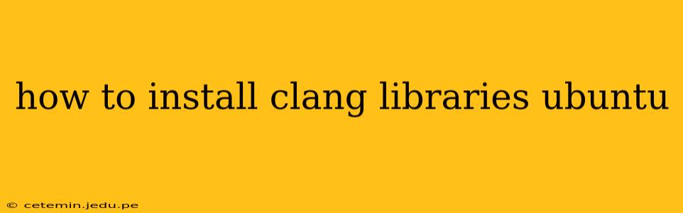 how to install clang libraries ubuntu