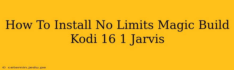 How To Install No Limits Magic Build Kodi 16 1 Jarvis