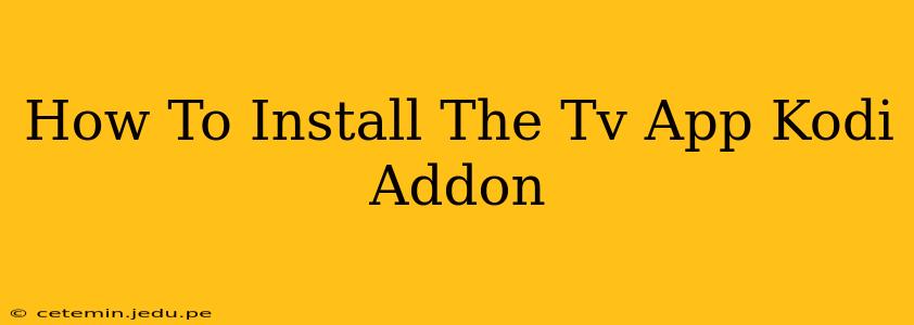 How To Install The Tv App Kodi Addon