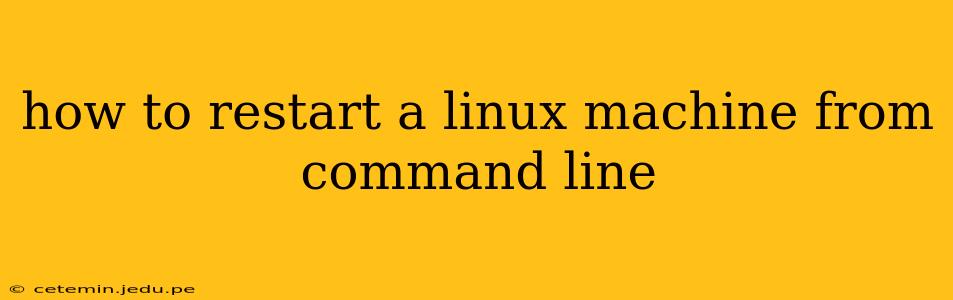 how to restart a linux machine from command line