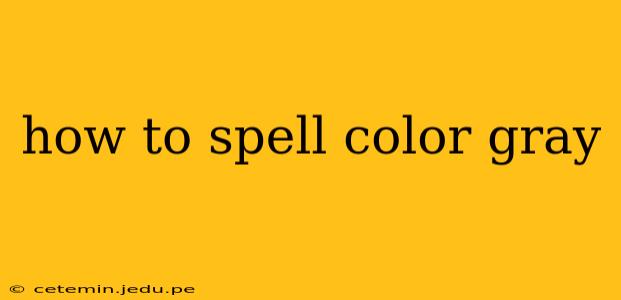 how to spell color gray