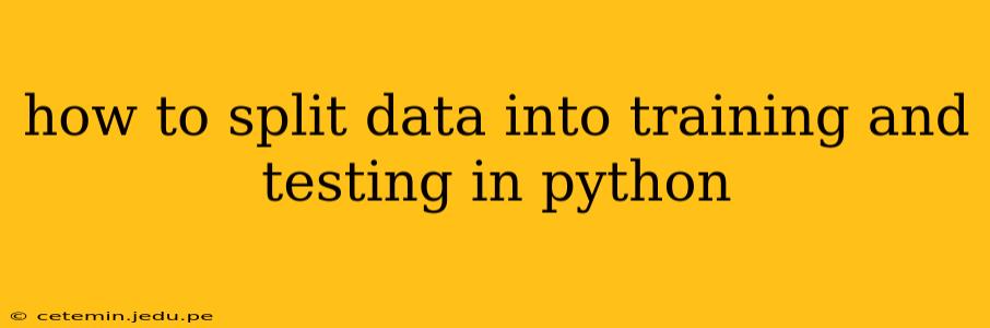 how to split data into training and testing in python