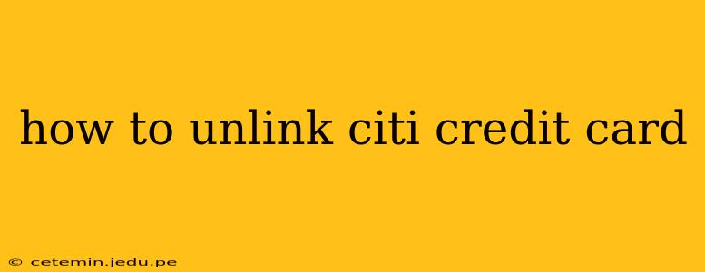 how to unlink citi credit card