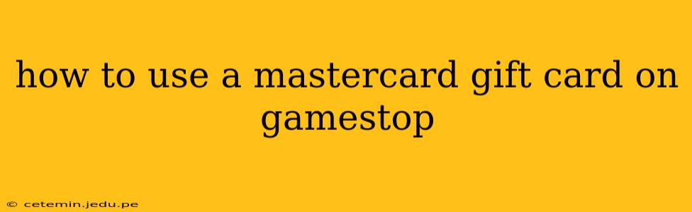 how to use a mastercard gift card on gamestop