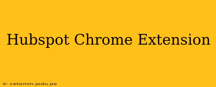 Hubspot Chrome Extension