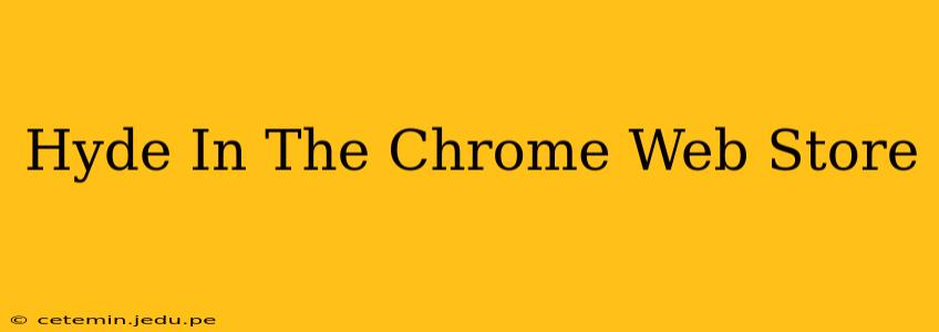 Hyde In The Chrome Web Store