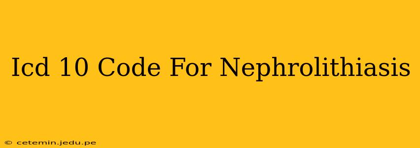 Icd 10 Code For Nephrolithiasis