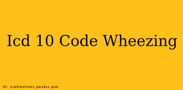 Icd 10 Code Wheezing