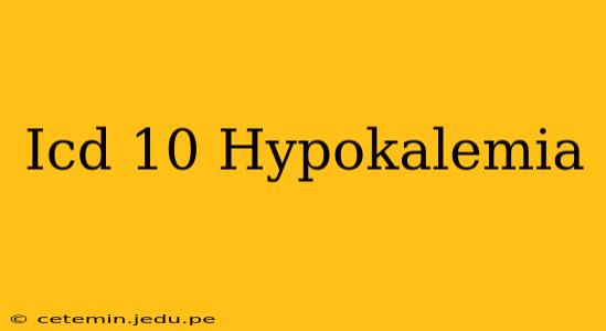 Icd 10 Hypokalemia