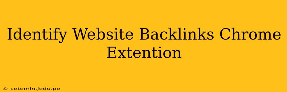 Identify Website Backlinks Chrome Extention