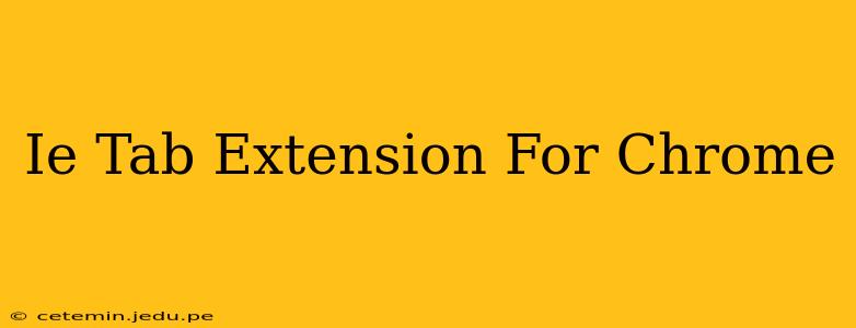 Ie Tab Extension For Chrome