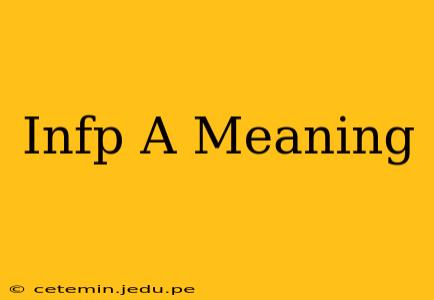 Infp A Meaning