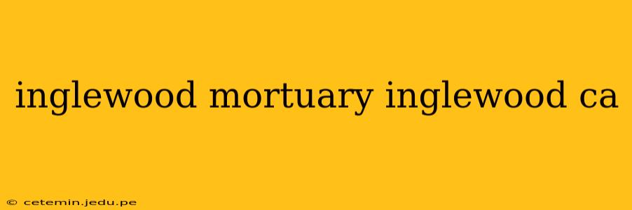 inglewood mortuary inglewood ca