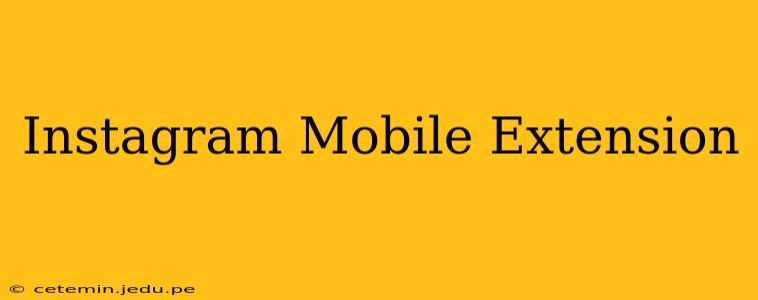 Instagram Mobile Extension