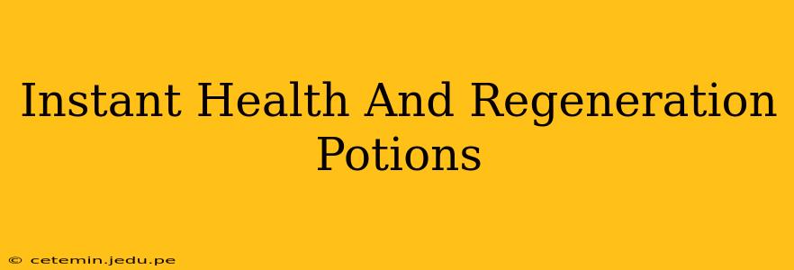 Instant Health And Regeneration Potions