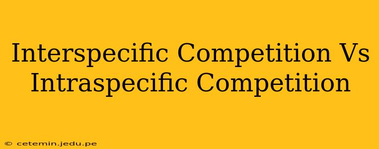 Interspecific Competition Vs Intraspecific Competition