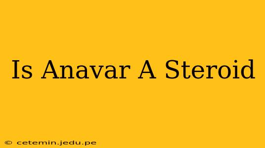 Is Anavar A Steroid