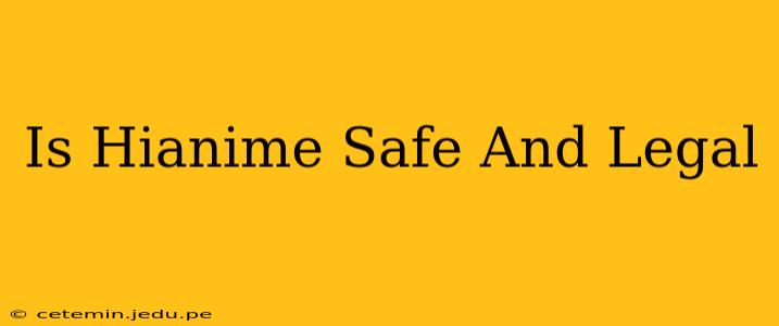 Is Hianime Safe And Legal