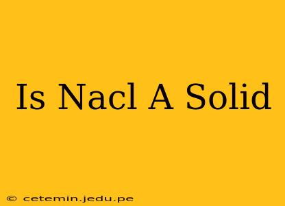 Is Nacl A Solid