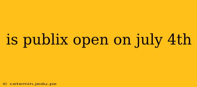 is publix open on july 4th