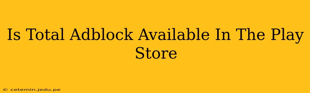 Is Total Adblock Available In The Play Store