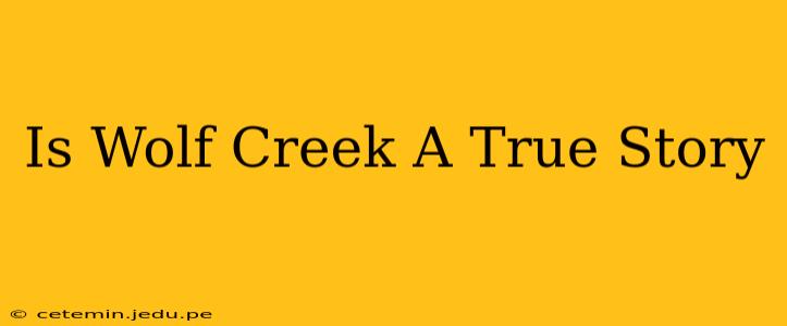 Is Wolf Creek A True Story