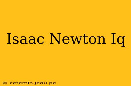 Isaac Newton Iq