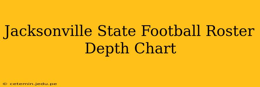 Jacksonville State Football Roster Depth Chart