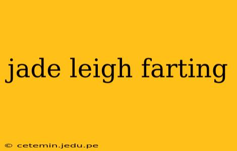 jade leigh farting