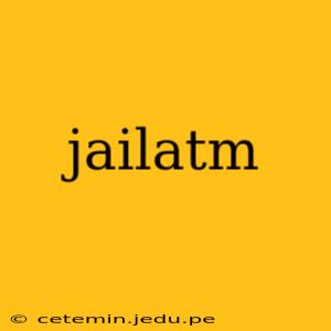 jailatm