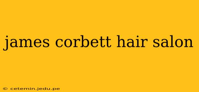 james corbett hair salon