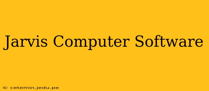 Jarvis Computer Software