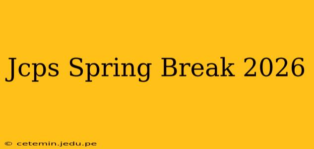 Jcps Spring Break 2026
