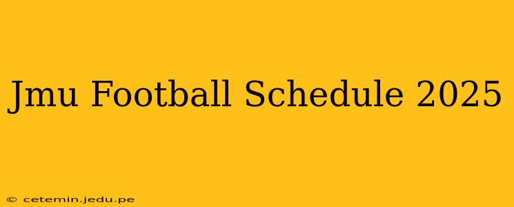 Jmu Football Schedule 2025